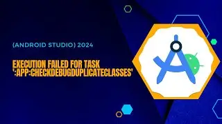 Execution failed for task ':app:checkDebugDuplicateClasses' (Android Studio) 2023
