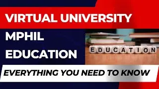 Virtual University MPhil Education[Everything you need to know]