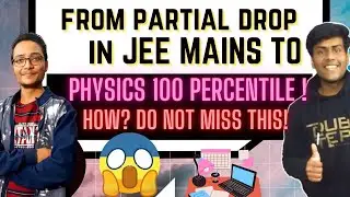 Dropper to 100 Percentile in JEE Mains 2021 Physics| Partial Dropper to Topper 