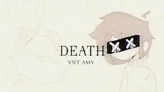 Death | Amv // vnt