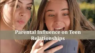 The Impact Of Parents On Teen Love: Unlocking The Power Of Parental Influence.
