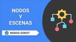 ¿Cómo funcionan los nodos y escenas en Godot? | Curso Nodos de Godot