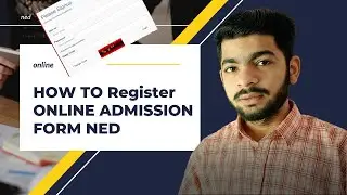 How to fill admission form NED 2022
