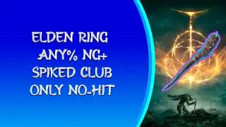 Elden Ring Any% NG+ Spiked Club Only