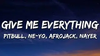 Pitbull - Give Me Everything (Lyrics) Ft. Ne-Yo, Afrojack, Nayer