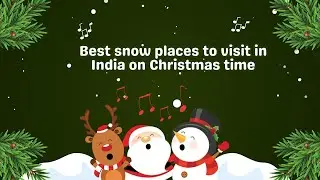 Best snow places to visit in India on Christmas time