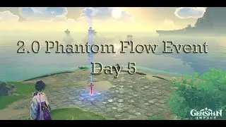 Genshin Impact | 2.0 Phantom Flow Event (Day 5)