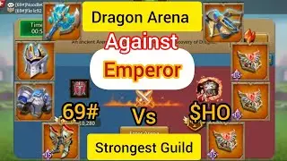 Dragon Arena 69# vs $HO Strong Emperor Leads || Lords Mobile