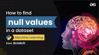 How to find null values in a dataset? | Machine Learning from Scratch | Upskill with GeeksforGeeks