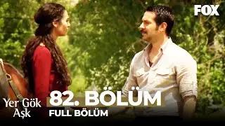 Yer Gök Aşk 82. Bölüm