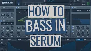 How To Bass In Serum
