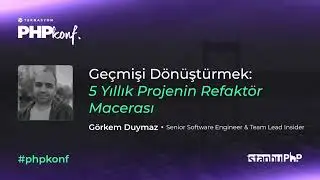 PHPKonf 2023 - Görkem Duymaz - Geçmişi Dönüştürmek: 5 Yıllık Projenin Refaktör Macerası