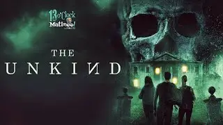 Matinee LIVE: The Unkind (2021)