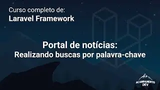 Curso Completo de Laravel: Realizando buscas por palavra chave