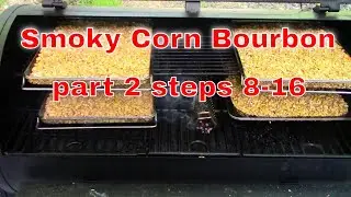 Smoky Corn Bourbon part 2  Step 8-16