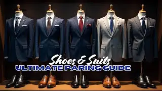 Shoes and Suits : The Ultimate Paring Guide
