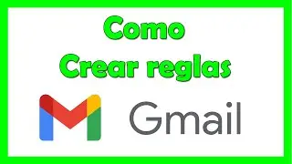 Como crear reglas en Gmail crear reglas de correo