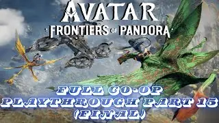 Avatar: Frontiers of Pandora - Full Co-Op Playthrough Part 15 (FINAL)