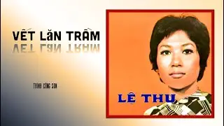 Lệ Thu Hát Vết Lăn trầm Của Trịnh Công Sơn