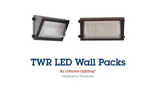 Lithonia Lighting® TWR LED Wall Pack Installation Overview