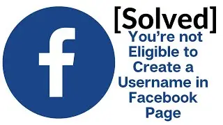 [Solved 2022 ]  You’re not Eligible to Create a Username in Facebook Page | Ayushman Jena