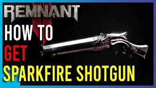 Remnant 2 The Awakened King - How To Get The Sparkfire Shotgun | Short Guide | Playing Quietly