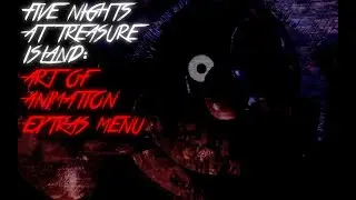 FNaTI: Art Of Animation Extras Menu
