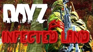 DAYZ. Infected Land . Супер Проект !