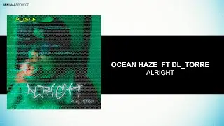 Ocean Haze ft DL_Torre - Alright (Original Mix)