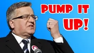Bronisław Komorowski - Pump It Up