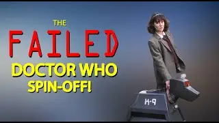 The Failed Doctor Who Spin-Off!