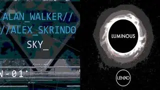 Alan Walker & Alex Skrindo - Sky/Lensko - Luminous Mashup