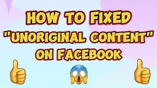 HOW TO FIXED UNORIGINAL CONTENT ON FACEBOOK | UNORIGINAL CONTENT PROBLEM FIXED 👍 