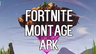 Fortnite Montage - ARK