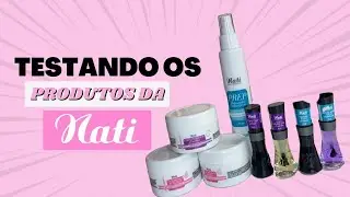 ♥Testando os Produtos da Nati Cosmética.