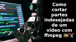 Como cortar partes indesejadas de um vídeo com ffmpeg 🎞️✂️