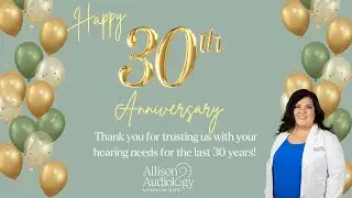 Happy 30th Anniversary to Allison Audiology!