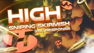 High Sniping Skirmish [OV] Response