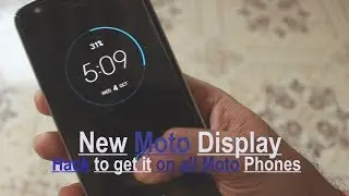 New Moto Display || Hack to get it on all Moto Phones 2017