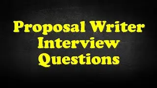 Proposal Writer Interview Questions