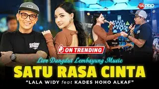 SATU RASA CINTA - KADES HOHO ALKAF FT. LALA WIDY (Live Dangdut Lembayung Music)