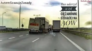Bus uderzył w tył ciężarówki stojącej na AOW