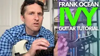 Ivy by Frank Ocean Guitar Tutorial - Guitar Lessons with Stuart!