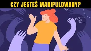 Nie wiedziałeś, że to się DZIEJE? Sprawdź 10 SPOSOBÓW Manipulacji!