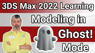 3DS Max 2022 Tutorial - Modeling in Ghost Mode!