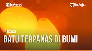 BATU TERPANAS DI BUMI BERSUHU 2.370 DERAJAT CELSIUS