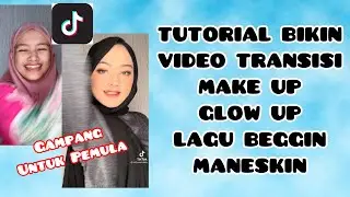 CARA BUAT VIDEO TRANSISI MAKE UP TIKTOK VIRAL LAGU BEGGIN MANESKIN | TUTORIAL BUAT VIDEO