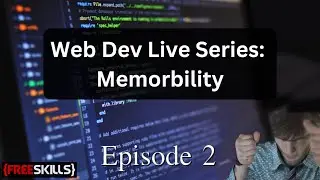 Web Dev Live Series: Memorbility Ep. 3
