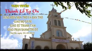 THÁNH LỄ TẠ ƠN CUNG HIẾN NHÀ THỜ VÀ BÀN THỜ GH  GIUSE   BMT