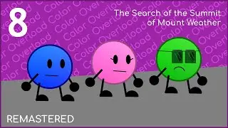 Color Overload Episode 8 - The Search of the Summit of Mount Weather (REMASTERED)